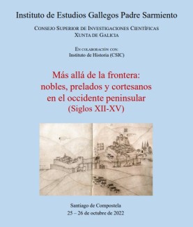 Coloquio "Más allá de la frontera: nobles, prelados y cortesanos en el occidente peninsular (siglos XII-XV)"