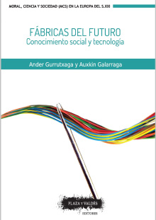 "Fábricas del futuro" nuevo título de la colección "Moral, Ciencia y Sociedad en la Europa del siglo XXI", dirigida por Roberto R. Aramayo, Txetxu Ausín y Concha Roldán (IFS) Portada del libro