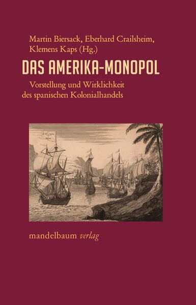 'El monopolio americano: Imaginación y realidad del comercio colonial español