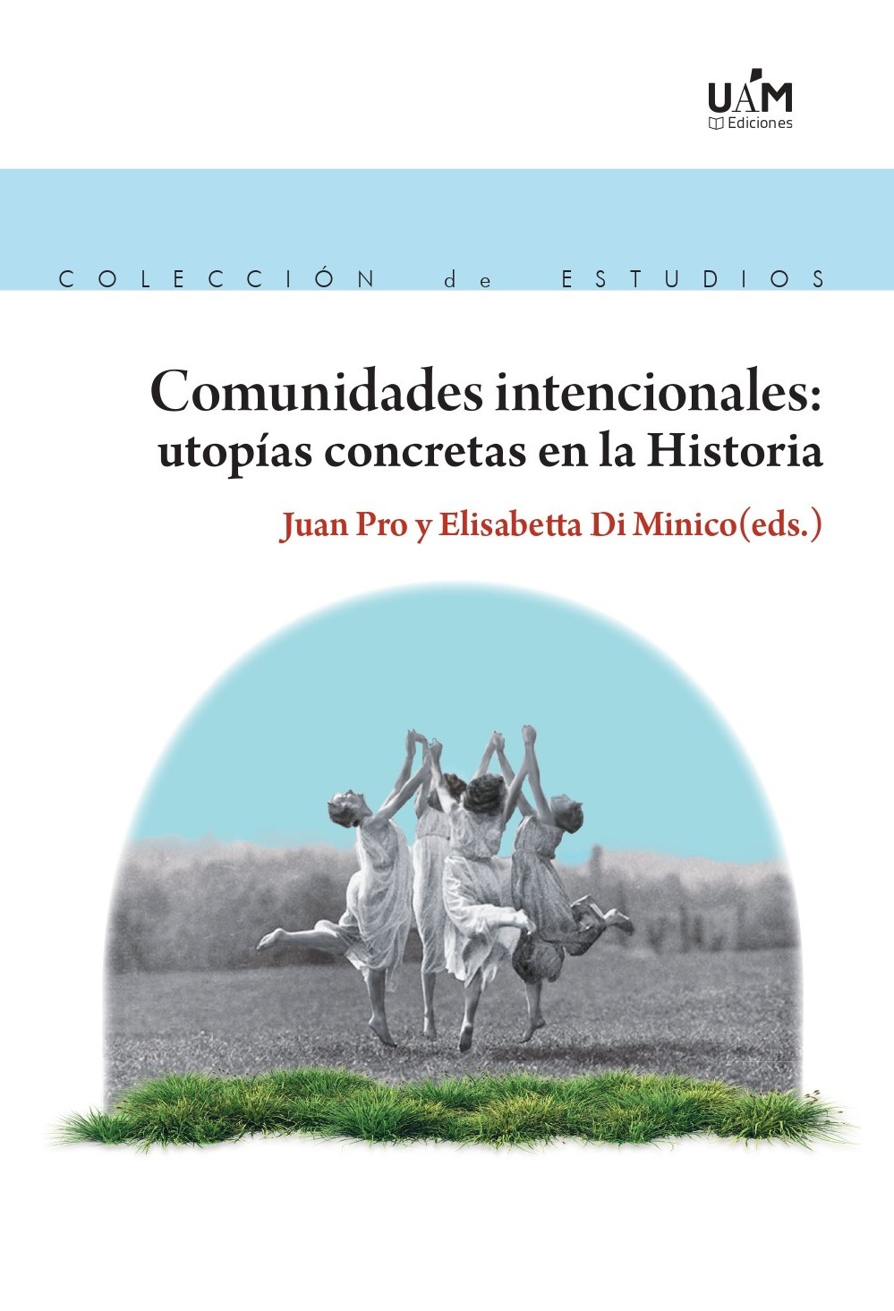 Juan Pro (EEHA-IH) edita un libro colectivo sobre las comunidades alternativas del pasado y de la actualidad.