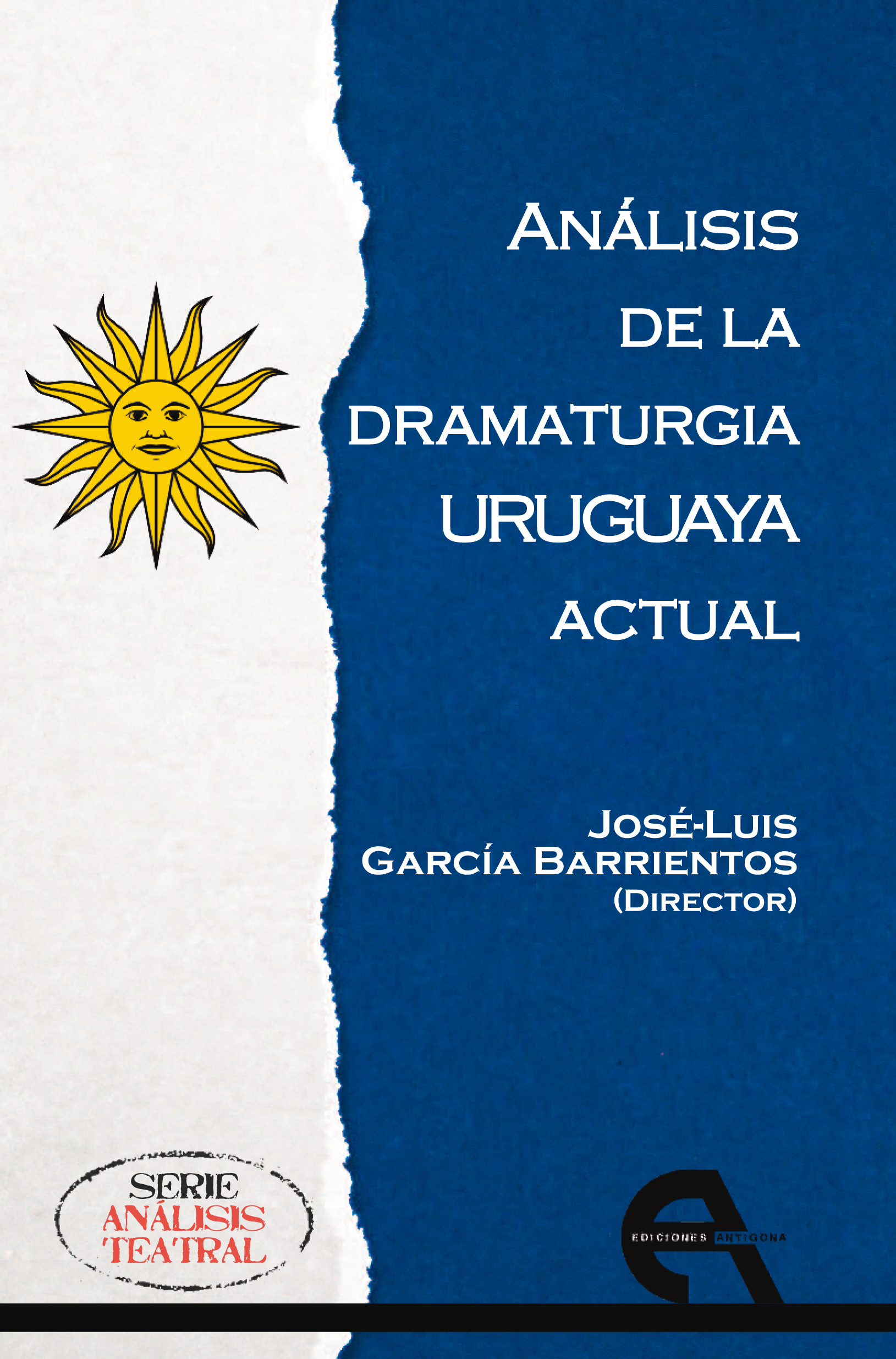 José-Luis García Barrientos (ILLA) publica, como director y autor, un nuevo libro: "Análisis de la dramaturgia uruguaya actual" portada del libro