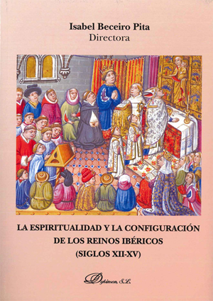 Isabel Beceiro Pita (IH) directora y coautora del libro "La espiritualidad y la configuración de los reinos ibéricos (Siglos XII-XV)" Portada del libro