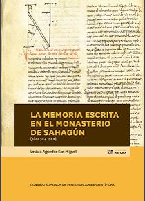 "Biblioteca de Historia" abre su nueva etapa publicando "La memoria escrita en el Monasterio de Sahagún (años 904-1300)" de Leticia Agúndez San Miguel Portada del libro