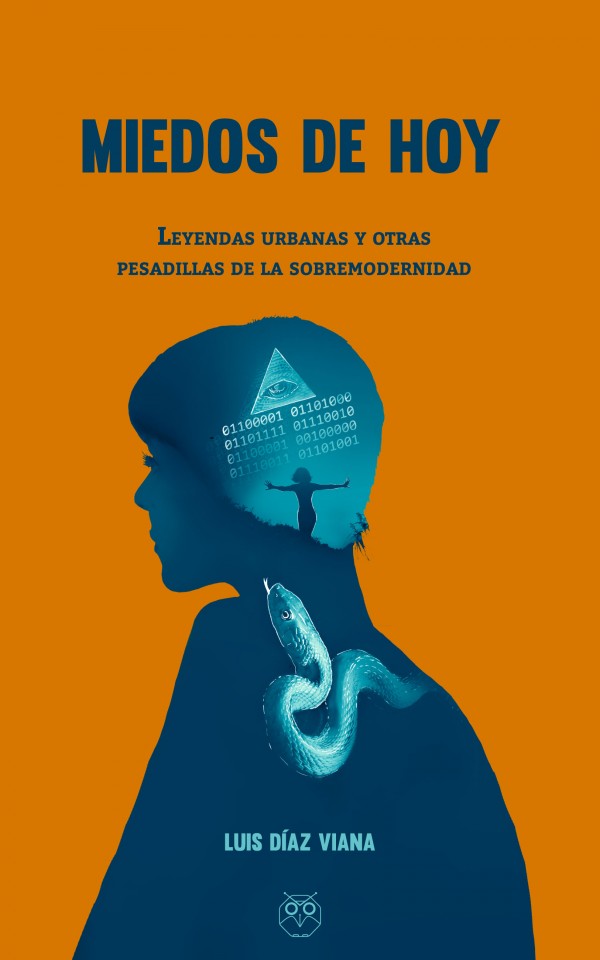 Se publica "Miedos de hoy. Leyendas urbanas y otras pesadillas de la sobremodernidad", de  Luis Díaz G. de Viana (ILLA) Cubierta del libro