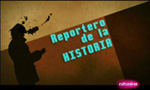 Contribución al programa "Reportero de la Historia"