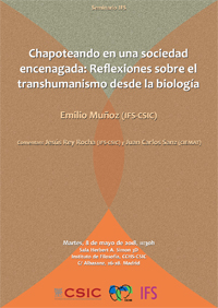 Seminario IFS "Chapoteando en una sociedad encenagada: Reflexiones sobre el transhumanismo desde la biología"