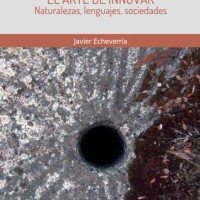 La colección "Moral, Ciencia y Sociedad en la Europa del siglo XXI", dirigida por Roberto R. Aramayo, Txetxu Ausín y Concha Roldán (IFS) publica "El arte de innovar" de Javier Echeverría Portada del libro