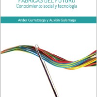 "Fábricas del futuro" nuevo título de la colección "Moral, Ciencia y Sociedad en la Europa del siglo XXI", dirigida por Roberto R. Aramayo, Txetxu Ausín y Concha Roldán (IFS) Portada del libro