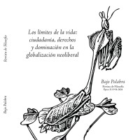 Se publica en Bajo Palabra un número monográfico sobre “Los límites de la vida: ciudadanía, derechos y dominación en la globalización neoliberal”, promovido por el proyecto PRIVILEGIA (IFS)