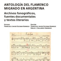 Emilio J. Gallardo Saborido (EEHA/IH) coedita el libro "Antología del flamenco migrado en Argentina. Archivos fonográficos, fuentes documentales y textos literarios"