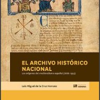 "Biblioteca de Historia" del CSIC, publica el libro "El Archivo Histórico Nacional: los orígenes del medievalismo español (1866-1955)" de Luis Miguel de la Cruz Herranz Portada del libro