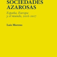 Luis Moreno (IPP) publica el libro "Sociedades azarosas. España, Europa y el mundo, 2016-2017" Portada del libro