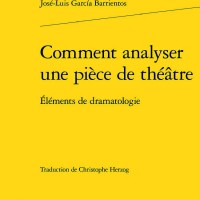 Publicado el libro "Comment analyser une pièce de théâtre. Éléments de dramatologie" de José Luis García Barrientos (ILLA) Cubierta del libro