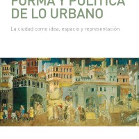Francisco Colom (IFS) editor y coautor del libro "Forma y política de lo Urbano. La ciudad como idea, espacio y representación" Cubierta del libro