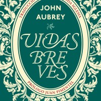 Juan Pimentel (IH) prologa la obra "Vidas breves" de John Aubrey Cubierta del libro