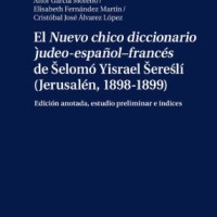 Aitor García Moreno (ILC) coautor del libro "El Nuevo chico diccionario judeo-español–francés de Šelomó Yisrael Šereślí (Jerusalén, 1898-1899)" Portada del libro