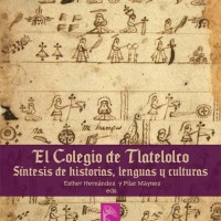 Esther Hernández (ILLA) coeditora y autora del libro "El Colegio de Tlatelolco. Síntesis de historias, lenguas y culturas" Cubierta del libro