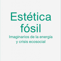 Jaime Vindel (IH) publica el libro "Estética fósil. Imaginarios de la energía y crisis ecosocial" Portada del libro