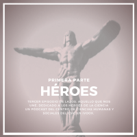 Tercer episodio del pódcast  de divulgacón 'LAZOS'  dedicado a los héroes y la ciencia Tercer episodio del pódcast  de divulgacón 'LAZOS'  dedicado a los héroes y la ciencia