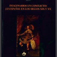 Miguel Cabañas (IH) y Wifredo Rincón (IH), editores del libro "Imaginarios en conflicto: Lo español en los siglos XIX y XX" Portada del libro
