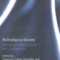 Francisco Colom (IFS) coeditor y coautor del libro "Multireligious Society. Dealing with Religious Diversity in Theory and Practice" Cubierta del libro