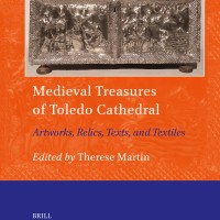 Therese Martín (IH) edita "Medieval Treasures of Toledo Cathedral", libro centrado en una selección de objetos preciosos y múltiples inventarios de la Catedral de Toledo (siglos XII-XVI)