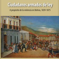 Marta Irurozqui (IH) publica el libro "Ciudadanos armados de ley. A propósito de la violencia en Bolivia, 1839-1875" Portada del libro