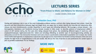 Ciclo de Seminarios ERC-Advanced ECHO: "From Prison to Work: Job Patterns for Women in Chile" Ciclo de Seminarios ERC-Advanced ECHO: "From Prison to Work: Job Patterns for Women in Chile"