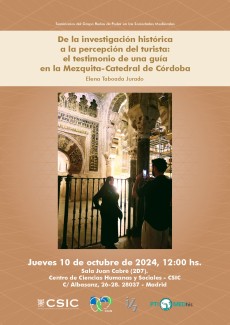 Seminarios del Grupo Redes de Poder en las Sociedades Medievales: "De la investigación histórica a la percepción del turista: el testimonio de una guía en la Mezquita-Catedral de Córdoba" Seminarios del Grupo Redes de Poder en las Sociedades Medievales: "De la investigación histórica a la percepción del turista: el testimonio de una guía en la Mezquita-Catedral de Córdoba"