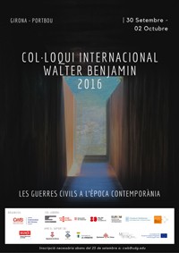 Col•Loqui Internacional Walter Benjamin 2016: Coloquio lnternacional/ Colloque International/ International Conference. Las guerras civiles en la época contemporánea/ Les guerres civiles à l'époque contemporaine/Civil wars in contemporary era.