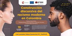Conferencia "Construcción discursiva del racismo moderno en Colombia"