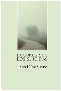 Presentación del libro "La cortesía de los suicidas" de Luis Díaz Viana