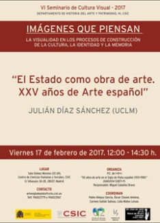 VI Seminario Cultura Visual 2017: "Imágenes que piensan. La visualidad en los procesos de construcción de la cultura, la identidad y la memoria": "El estado como obra de arte. XXV Años de Arte español"