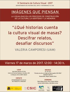 Cartel del seminario VI Seminario Cultura Visual 2017: "Imágenes que piensan. La visualidad en los procesos de construcción de la cultura, la identidad y la memoria": "¿Qué historias cuenta la cultura visual de masas? Descifrar relatos, desafiar discursos"