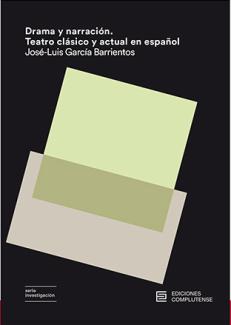 Presentación del libro: "Drama y narración. Teatro Clásico y actual en español", José-Luis García Barrientos (ILLA, CCHS-CSIC)