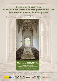 Seminarios Grupo Redes de Poder en las Sociedades Medievales: "Dominar por lo espiritual: La ecclesia y la aristocracia portuguesa (ss.XV-XVI). En torno a un proyecto de investigación"