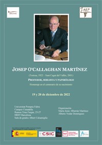 Josep O’Callaghan Martínez (Tortosa, 1922 – Sant Cugat del Vallès, 2001). Profesor, biblista y papirólogo. Homenaje en el centenario de su nacimiento