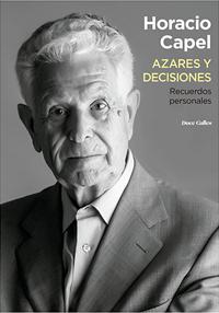 Presentación del libro "Azares y decisiones, Recuerdos personales", de Horacio Capel