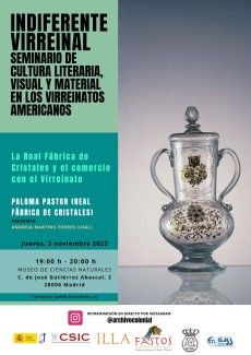 Indiferente Virreinal. Seminario de cultura literaria, visual y material en los Virreinatos americanos: "La Real Fábrica de Cristales y el comercio con el Virreinato"