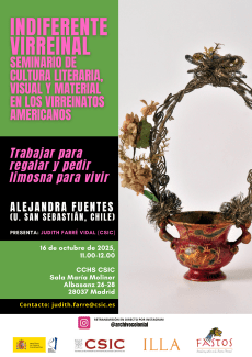 Indiferente Virreinal. Seminario de Cultura Literaria,Visual y Material en los Virreinatos Americanos: "Trabajar para regalar y pedir limosna para vivir" Indiferente Virreinal. Seminario de Cultura Literaria,Visual y Material en los Virreinatos Americanos: "Trabajar para regalar y pedir limosna para vivir"