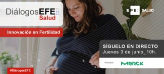 Diálogos EFE Salud "Innovación en fertilidad".