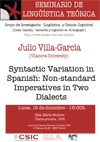 Seminario permanente de Lingüística Teórica LyCC: "Syntactic Variation in Spanish: Non-standard Imperatives in Two Dialects"