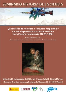 Seminario de Historia de la Ciencia: "¿Sacerdote de Asclepio o caballero respetable? La autorrepresentación de los médicos en la España neoimperial (1820-1880)" Seminario de Historia de la Ciencia: "¿Sacerdote de Asclepio o caballero respetable? La autorrepresentación de los médicos en la España neoimperial (1820-1880)"