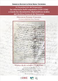 Seminarios del Departamento de Historia Moderna y Contemporánea: "En la protección del Emperador: las relaciones hafsí-españolas (1535-1536) a través los documentos diplomáticos árabes del Archivo General de Simancas"