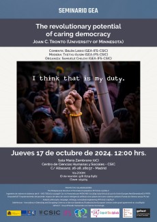 Seminario GEA (Grupo de Ética Aplicada): "The revolutionary potential of caring democracy" Seminario GEA (Grupo de Ética Aplicada): "The revolutionary potential of caring democracy"