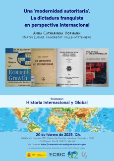 Seminario «Historia Internacional y Global»: "Una 'modernidad autoritaria'. La dictadura franquista en perspectiva internacional" Seminario «Historia Internacional y Global»: "Una 'modernidad autoritaria'. La dictadura franquista en perspectiva internacional"