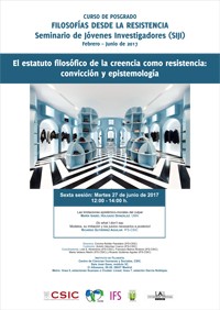 Curso de posgrado «Filosofías desde la resistencia. Seminario de Jóvenes Investigadores (SIJI)»: "El estatuto filosófico de la creencia como resistencia: Convicción y Epistemología"