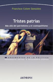 Presentación del libro "Tristes patrias. Más allá del patriotismo y el cosmopolitismo", de Francisco Colom (IFS-CSIC)